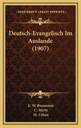 Deutsch-Evangelisch Im Auslande (1907)