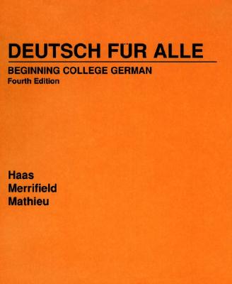 Deutsch Fr Alle: Beginning College German - Haas, Werner, and Merrifield, Doris Fulda, and Mathieu, Gustave Bording