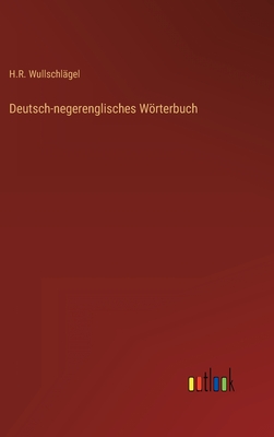 Deutsch-negerenglisches Wrterbuch - Wullschl?gel, H R