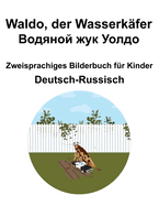Deutsch-Russisch Waldo, der Wasserkfer /    Zweisprachiges Bilderbuch fr Kinder