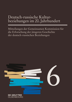 Deutsch-Russische Kulturbeziehungen Im 20. Jahrhundert. Einfl?sse Und Wechselwirkungen - Mller, Horst (Editor), and Cubar'jan, Aleksandr O (Editor)