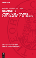 Deutsche Agrargeschichte des Sp?tfeudalismus