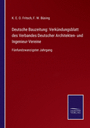 Deutsche Bauzeitung: Verk?ndungsblatt des Verbandes Deutscher Architekten- und Ingenieur-Vereine: F?nfundzwanzigster Jahrgang