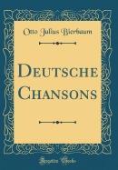 Deutsche Chansons (Classic Reprint)