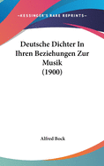 Deutsche Dichter in Ihren Beziehungen Zur Musik (1900)