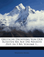 Deutsche Dichtung Von Der Altesten Bis Auf Die Neueste Zeit: In 3 Bd, Volume 1
