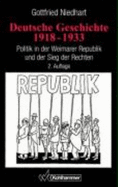 Deutsche Geschichte 1918-1933: Politik in Der Weimarer Republik Und Der Sieg Der Rechten - Niedhart, Gottfried