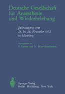 Deutsche Gesellschaft Fur Anaesthesie Und Wiederbelebung: Jahrestagung Vom 23. Bis 26. November 1972 in Hamburg