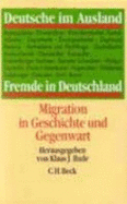 Deutsche im Ausland, Fremde in Deutschland : Migration in Geschichte und Gegenwart - Bade, Klaus J.