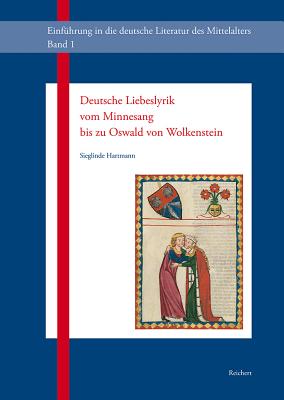 Deutsche Liebeslyrik Vom Minnesang Bis Zu Oswald Von Wolkenstein: Oder Die Erfindung Der Liebe Im Mittelalter - Hartmann, Sieglinde, and Schurk, Michael (Compiled by)