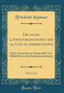 Deutsche Literaturgeschichte Des 19. Und 20. Jahrhunderts, Vol. 2 of 2: Nach Generationen Dargestellt; Von Hebbel Bis Zu Den Frhexpressionisten (Classic Reprint)