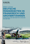 Deutsche Minderheiten in Frankreich Und Grobritannien: Im Niemandsland Der Identitt Zwischen 1914 Und 1924