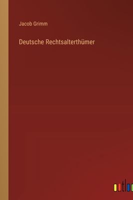 Deutsche Rechtsalterthumer - Grimm, Jacob