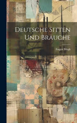 Deutsche Sitten Und Bruche - Mogk, Eugen