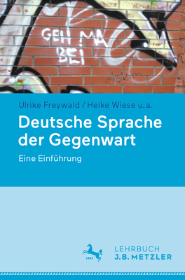 Deutsche Sprache Der Gegenwart: Eine Einf?hrung - Freywald, Ulrike, and Wiese, Heike, and Boas, Hans C