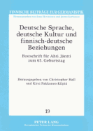 Deutsche Sprache, Deutsche Kultur Und Finnisch-Deutsche Beziehungen: Festschrift Fuer Ahti Jaentti Zum 65. Geburtstag