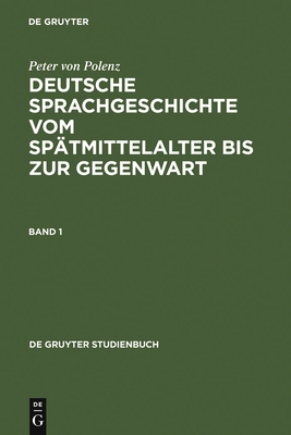 Deutsche Sprachgeschichte Vom Spatmittelalter Bis Zur Gegenwart - Polenz, Peter Von