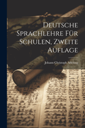 Deutsche Sprachlehre Fur Schulen, Zweite Auflage