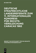Deutsche Strafrechtliche Landesreferate Zum 11. Internationalen Kongre? F?r Rechtsvergleichung Caracas 1982