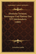 Deutsche Turniere, Rustungen Und Plattner Des XVI Jahrhunderts (1889)