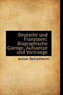 Deutsche Und Franzosen: Biographische Gaenge, Aufsaetze Und Vortraege