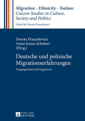 Deutsche Und Polnische Migrationserfahrungen: Vergangenheit Und Gegenwart - Praszalowicz, Dorota (Editor), and Sosna-Schubert, Anna (Editor)