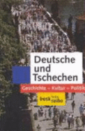 Deutsche Und Tschechen: Geschichte, Kultur, Politik