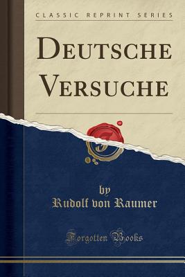 Deutsche Versuche (Classic Reprint) - Raumer, Rudolf Von