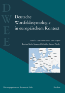 Deutsche Wortfeldetymologie in Europaischem Kontext (Dwee): Band 1: Der Mensch Und Sein Korper
