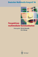 Deutscher Multimedia Kongre '96: Perspektiven Multimedialer Kommunikation