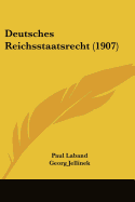 Deutsches Reichsstaatsrecht (1907) - Laband, Paul, and Jellinek, Georg (Editor), and Piloty, Robert (Editor)