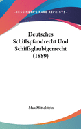 Deutsches Schiffspfandrecht Und Schiffsglaubigerrecht (1889)