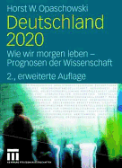 Deutschland 2020: Wie Wir Morgen Leben - Prognosen Der Wissenschaft