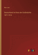 Deutschland Im Kreis Der Gro?m?chte 1871-1914