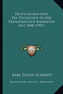 Deutschland Und Die Deutschen In Der Franzosischen Karikatur Seit 1848 (1907)