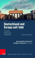Deutschland Und Europa Seit 1990: Positionen, Kontroversen, Perspektiven