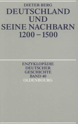 Deutschland und seine Nachbarn 1200-1500 - Berg, Dieter