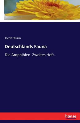 Deutschlands Fauna: Die Amphibien. Zweites Heft. - Sturm, Jacob