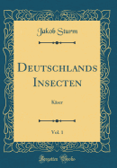 Deutschlands Insecten, Vol. 1: Kaser (Classic Reprint)