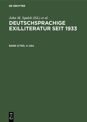 Deutschsprachige Exilliteratur Seit 1933, Band 3/Teil 4, USA - Spalek, John M (Editor), and Feilchenfeldt, Konrad (Editor), and Hawrylchak, Sandra H (Editor)