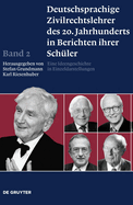 Deutschsprachige Zivilrechtslehrer Des 20. Jahrhunderts in Berichten Ihrer Sch?ler, Band 2, Deutschsprachige Zivilrechtslehrer Des 20. Jahrhunderts in Berichten Ihrer Sch?ler Band 2