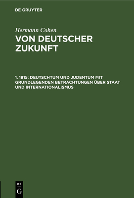 Deutschtum Und Judentum Mit Grundlegenden Betrachtungen ber Staat Und Internationalismus - Cohen, Hermann