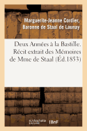 Deux Ann?es ? La Bastille. R?cit Extrait Des M?moires de Mme de Staal