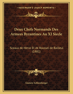 Deux Chefs Normands Des Armees Byzantines Au XI Siecle: Sceaux de Herve Et de Roussel de Bailleul (1881)