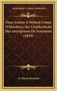 Deux Lettres a Mylord Comte D'Aberdeen, Sur L'Authenticite Des Inscriptions de Fourmont (1819)