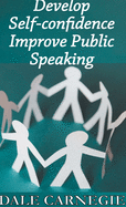 Develop Self-Confidence, Improve Public Speaking