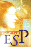 Develop Your ESP: A Quick and Easy Way to Become Psychic