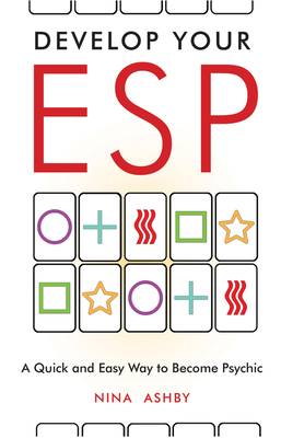 Develop Your ESP: A Quick and Easy Way to Become Psychic - Ashby, Nina