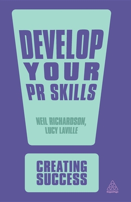 Develop Your PR Skills - Richardson, Neil, Dr., and Laville, Lucy