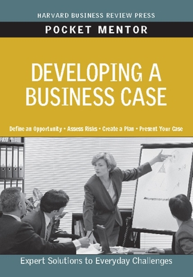 Developing a Business Case: Expert Solutions to Everyday Challenges - Review, Harvard Business